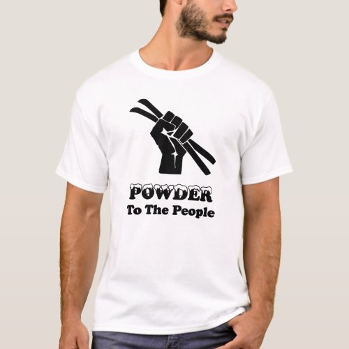 Powder To The People T_Shirt