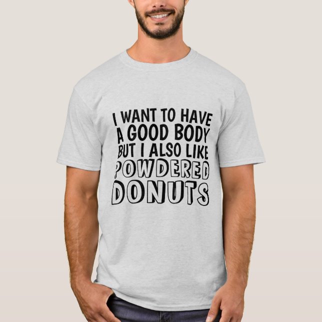 POWDERED DONUTS GOOD BODY FUNNY DONUT T-SHIRTS (Front)