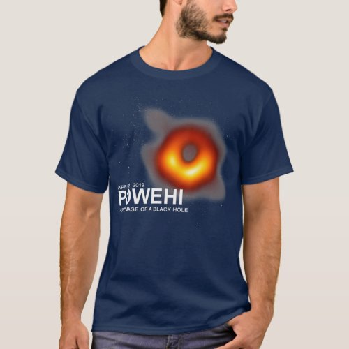 Powehi first image of a black hole April 10 2019 T_Shirt