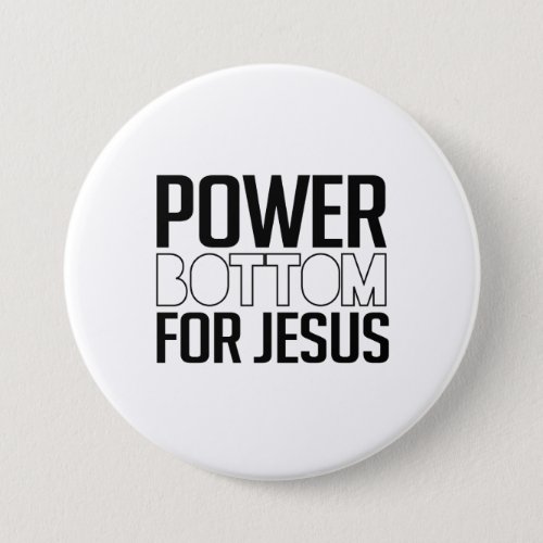 Power Bottom for Jesus Pinback Button
