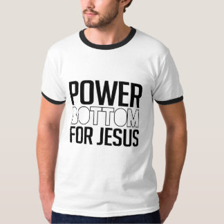 Power Bottom for Jesus T-Shirt