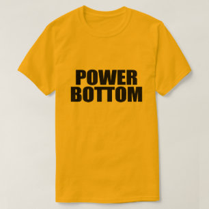 POWER BOTTOM T-Shirt