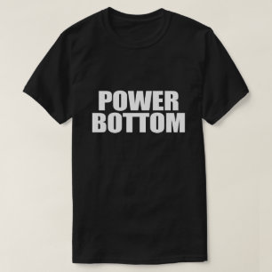 POWER BOTTOM T-Shirt