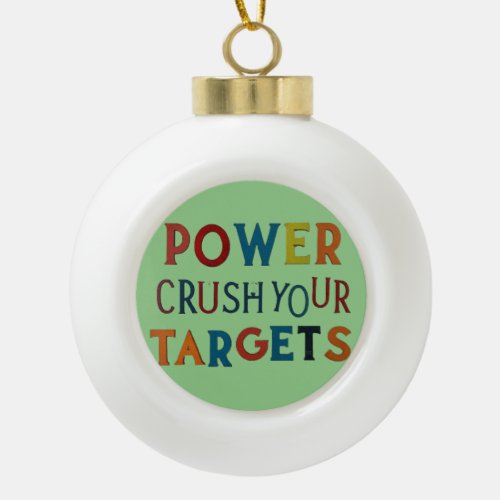 power crush your targets ornament