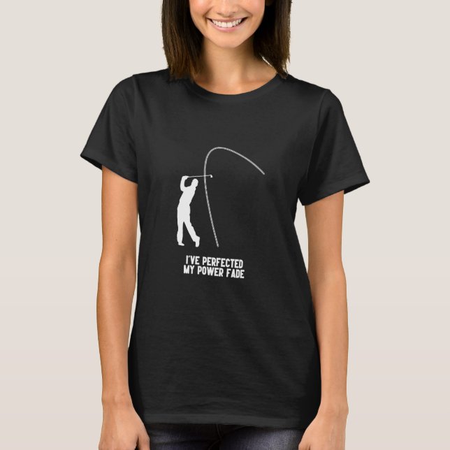 Power Fade Golf Slice Humor Golfing Ball Golfer T-Shirt (Front)