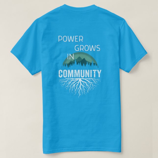 Power Grows in Community T-Shirt (Design Back)