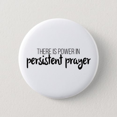 Power in Persistent Prayer Gospel Graphics Jesus Button