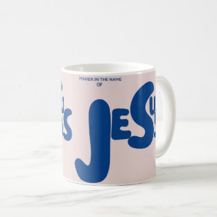 Power in the Name of Jesus Coffee Mug