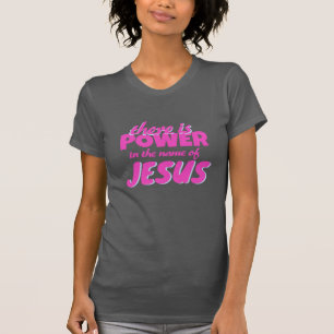 Power in the name of Jesus T-Shirt