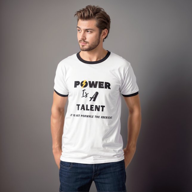Power is a talent. Attitude Men's T-shirt. T-Shirt (Creator Uploaded)