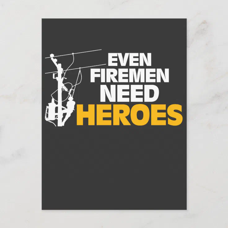 Power Lineman Gift Funny Even Firemen Need Heroes Postcard Zazzle