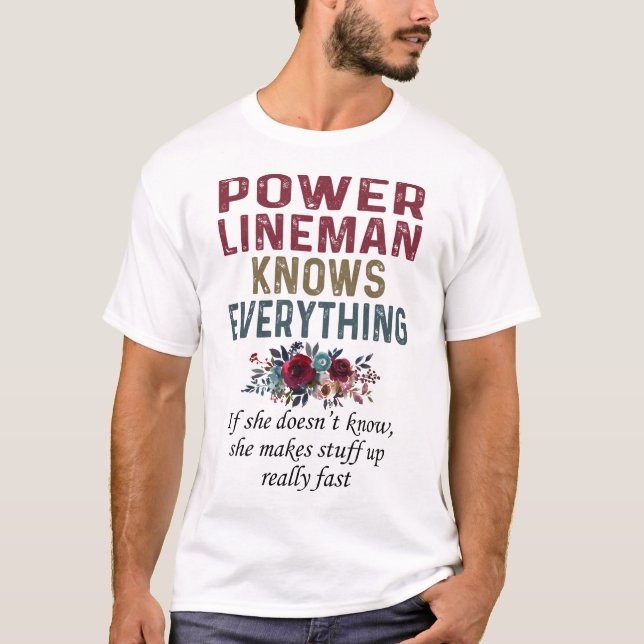 Power Lineman Knows Everything T-Shirt (Front)