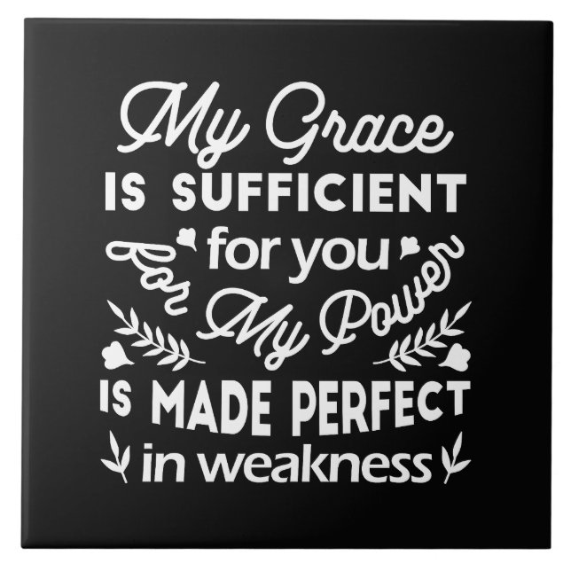Power Made Perfect In Weakness  2 Corinthians 12:9 Ceramic Tile (Front)