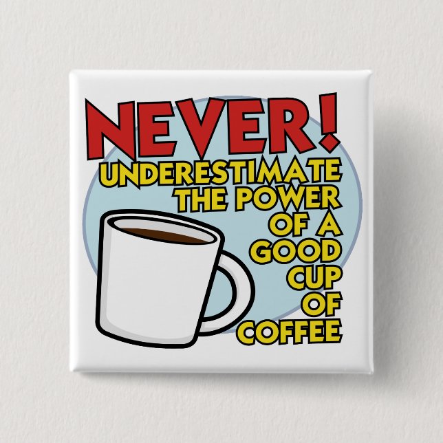 Power of Coffee Button (Front)