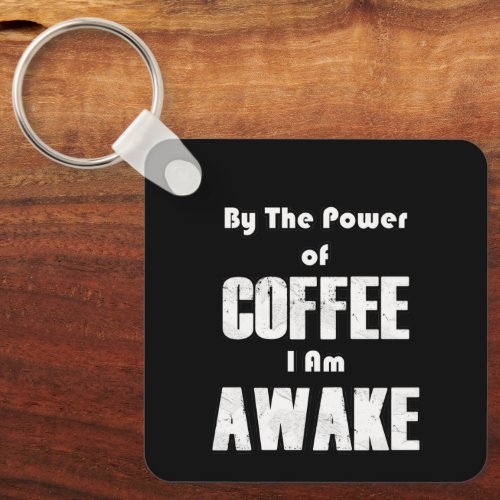 Power of Coffee in White Keychain
