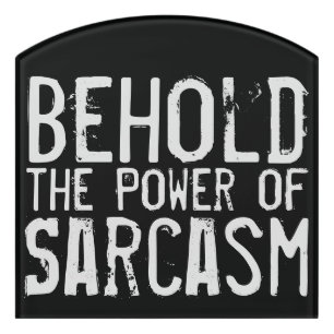 Power of Sarcasm Door Sign
