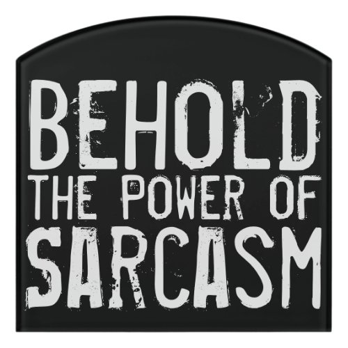 Power of Sarcasm Door Sign