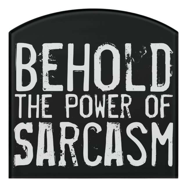 Power of Sarcasm Door Sign (Contour Front)