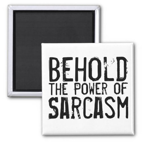 Power of Sarcasm Magnet