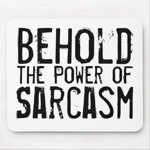 Power of Sarcasm Mouse Pad