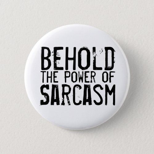 Power of Sarcasm Pinback Button