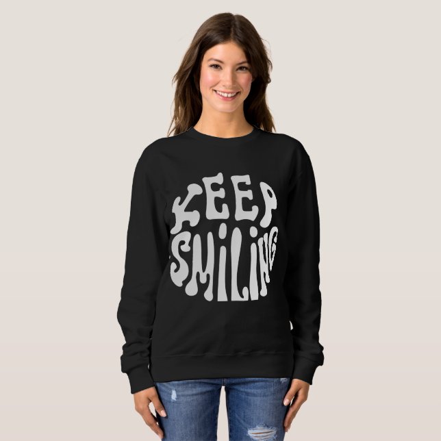 Power Through: Keep Smiling - Motivational Reminde Sweatshirt (Front Full)