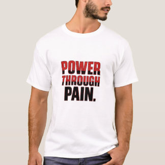 Power Through Pain T-Shirt
