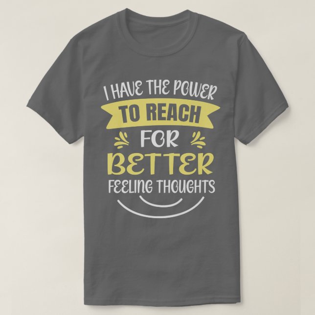 Power To Reach For Better-feeling Thoughts Mental  T-Shirt (Design Front)