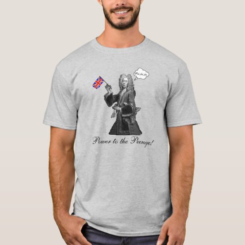 Power To the Peerage Funny British Fop T_Shirt