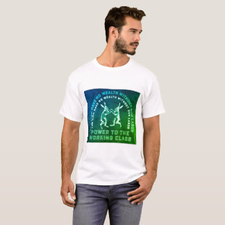 Power to the Working Class T-Shirt