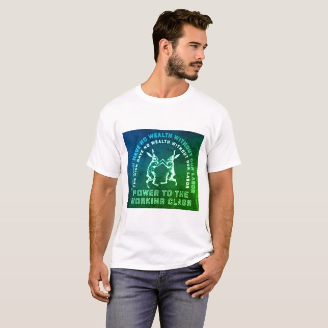 Power to the Working Class T-Shirt (Front Full)