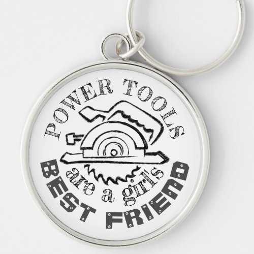 Power tools are a girls best friend keychain