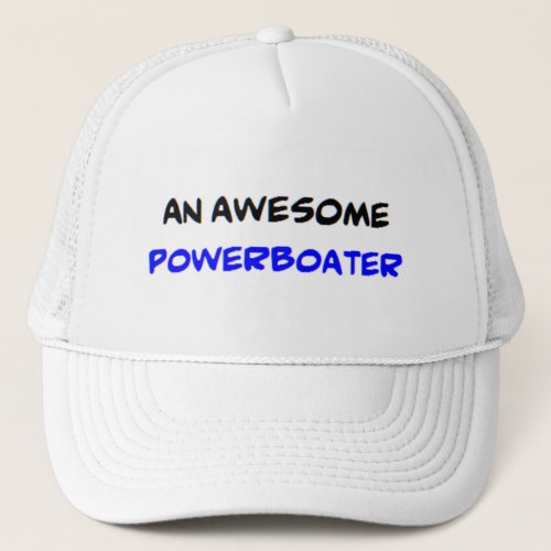 powerboater2 awesome trucker hat