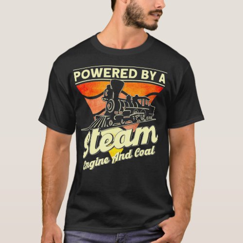 Powered By A Steam Engine And Coal Steam Train Loc T_Shirt