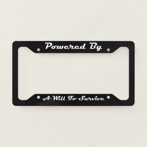 Powered By A Will To Survive License Plate Frame