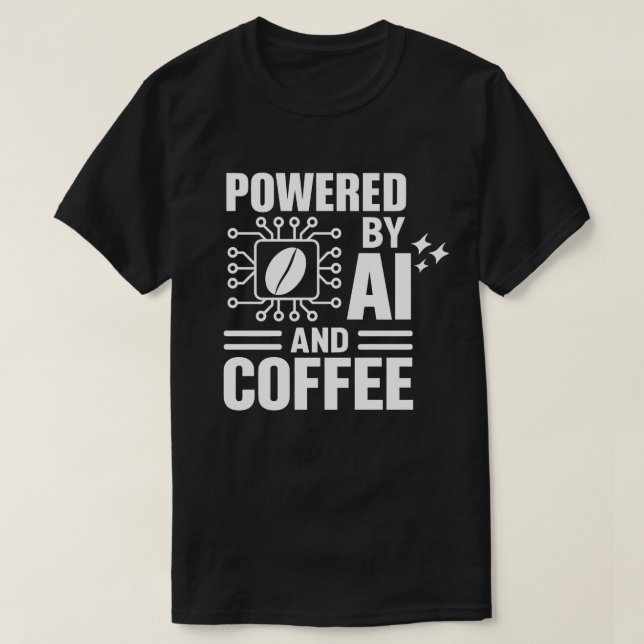 Powered By AI And Coffee Shirt | Geek Tech Humor  (Design Front)
