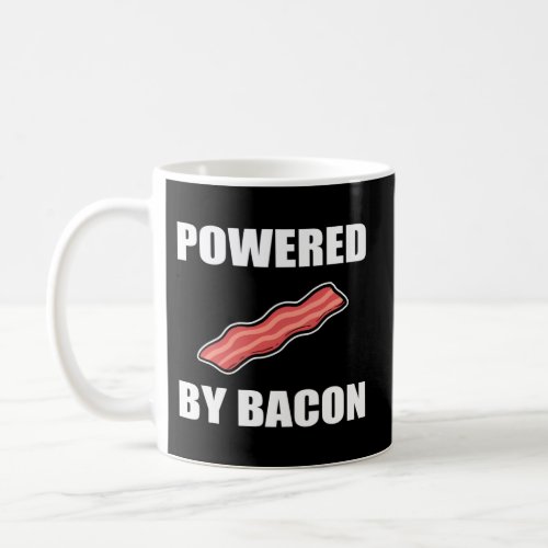 Powered By Bacon Bacon Coffee Mug