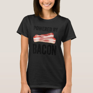 Powered By Bacon   Food Bacon   Sarcastic T-Shirt