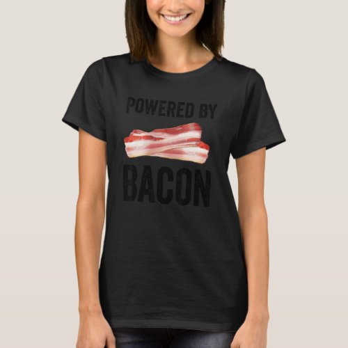 Powered By Bacon   Food Bacon   Sarcastic T_Shirt