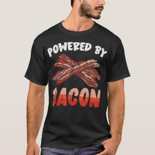 Powered By Bacon Funny Foodie Pork Lover Pig Bacon T-Shirt