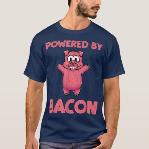 Powered By Bacon Funny Pig Pork Lover Foodie Bacon T_Shirt