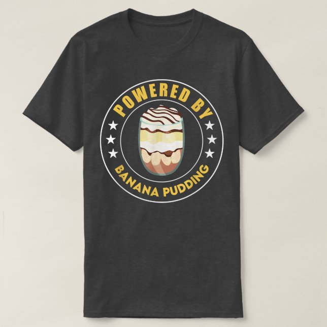 Powered By Banana Pudding Funny Dessert Cooking  T-Shirt (Design Front)