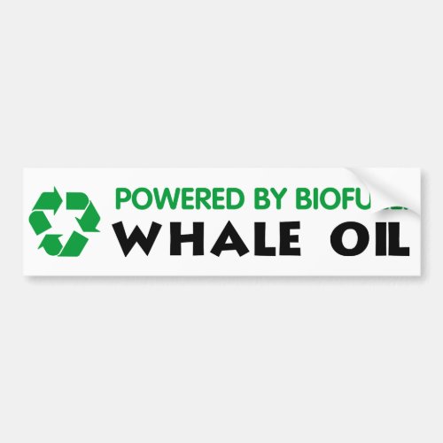Powered By Biofuel Whale Oil Bumper Sticker