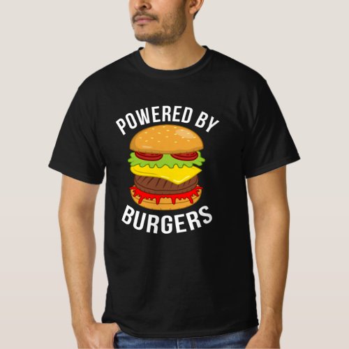 Powered By Burgers Cheeseburger Hamburger Lover T_Shirt