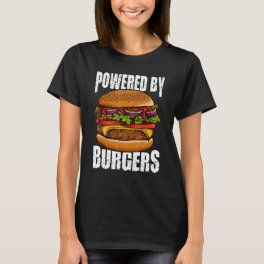 Powered By Burgers I Cheeseburger I Burger T-Shirt