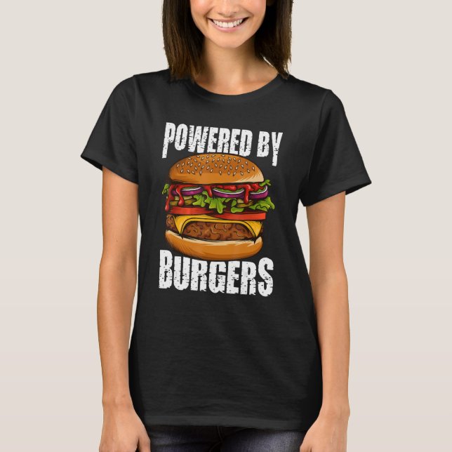 Powered By Burgers I Cheeseburger I Burger T-Shirt (Front)