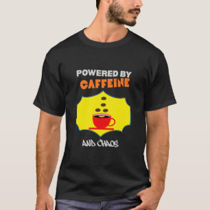 Powered by Caffeine and Chaos Funny Coffee Lover T-Shirt