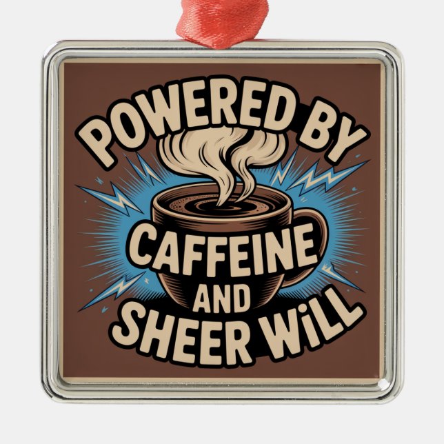 Powered By Caffeine And Sheer Will Metal Ornament (Front)