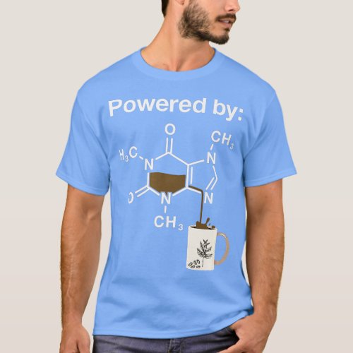 Powered By Caffeine Coffee Drinker Science Addict  T_Shirt
