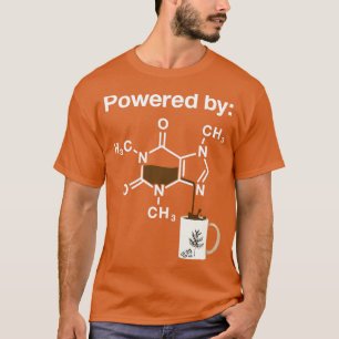Powered By Caffeine Coffee Drinker Science Addict T-Shirt